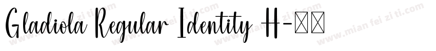 Gladiola Regular Identity H字体转换